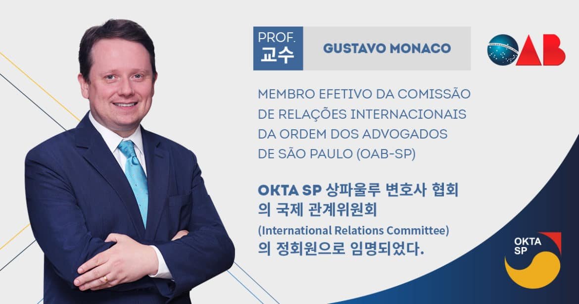 Gustavo Ferraz de Campos Monaco, Consultor Internacional da OKTA SP, foi nomeado Membro Efetivo da Comissão Especial de Relações Internacionais da OAB SP
